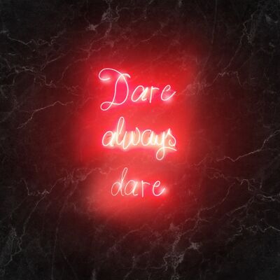 Dare Always Dare Neon Handschrift Druck - 50x70 - Matt