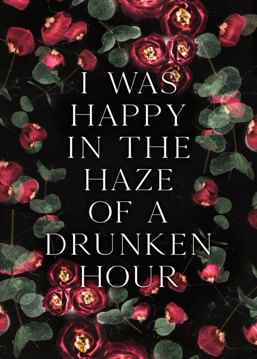 I Was Happy In The Haze Of a Drunken Hour Lyrics Print - 50x70 - Matte
