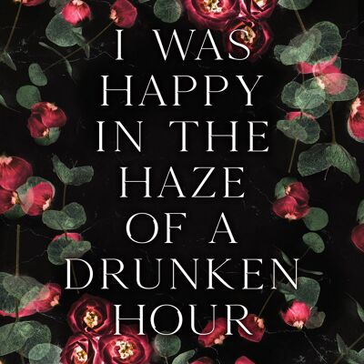 I Was Happy In The Haze Of a Drunken Hour Lyrics Print - 50x70 - Matte