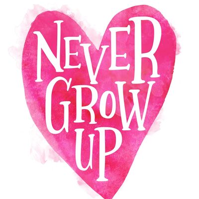 Never Grow Up Type de coeur rose imprimé - 50x70 - Mat