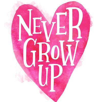 Never Grow Up Heart Type Pink Print - 50x70 - Matte