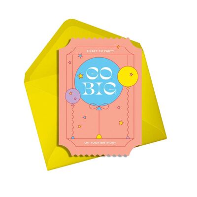 Happy birthday card | Go big | Die cut ticket to party