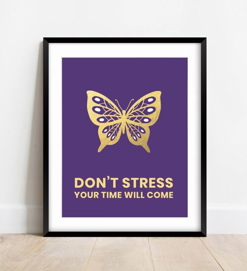 Don't stress, your time will come. Butterfly Art Print