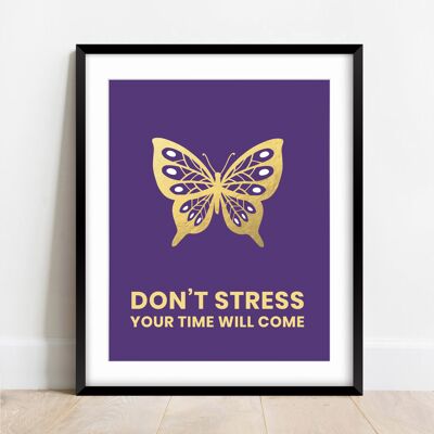 Don't stress, your time will come. Butterfly Art Print