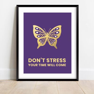 Mach dir keinen Stress, deine Zeit wird kommen. Schmetterling-Kunstdruck
