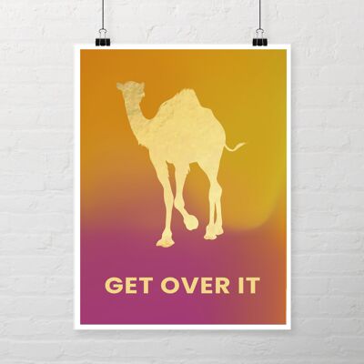 Get over it. Camel Art Print.