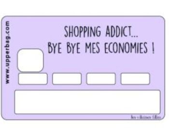 Sticker pour CB "Shopping addict bye bye mes économies" 1