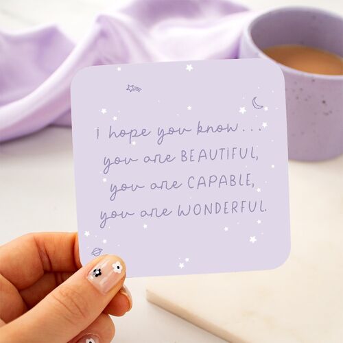 Lilac I hope you know...you are beautiful, capable - coaster