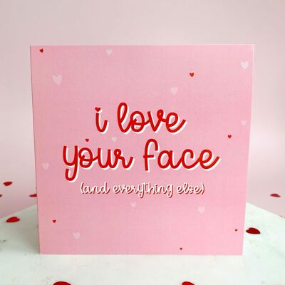I love your face (and everything else) Card - A5