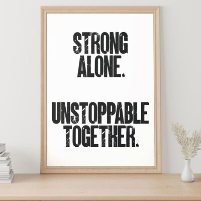 Strong alone. Unstoppable together. Print