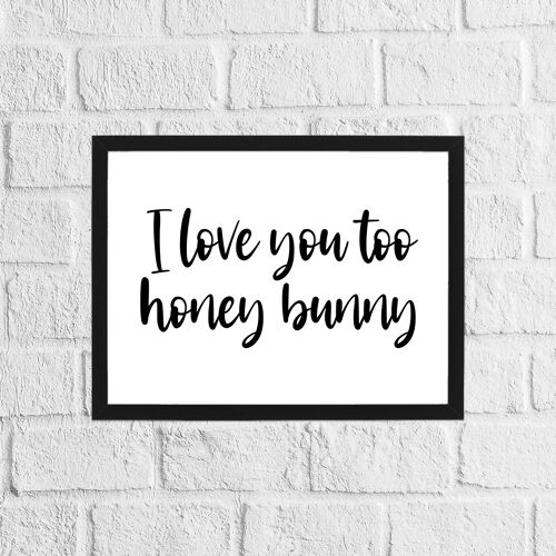 I love you too honey bunny print