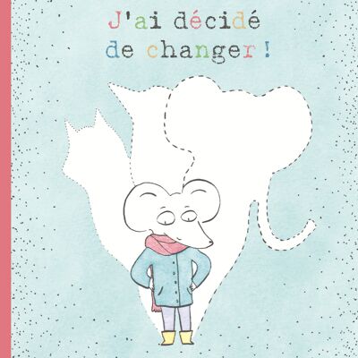 Album illustré - J'ai décidé de changer