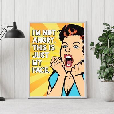 I'm not angry, this is just my face pop art print