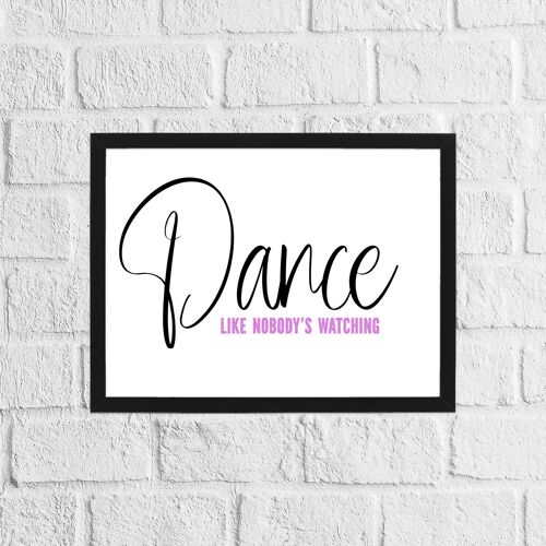 Dance like nobody's watching print