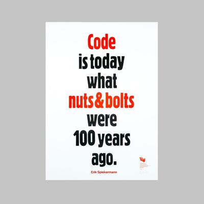 Code is today what nuts &amp bolts were 100 years ago.  Erik Spiekermann