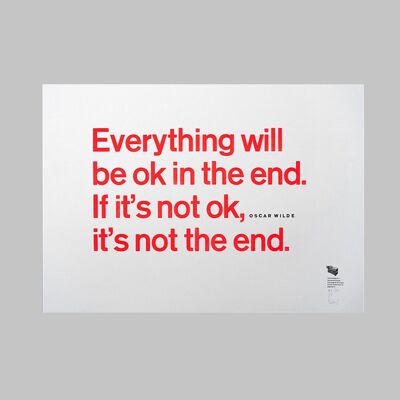 Everything will be ok in the end.