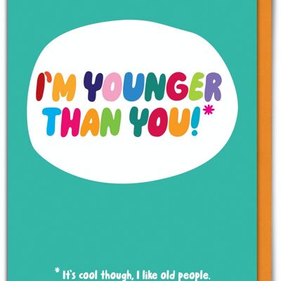 Funny Birthday Card - Funny Younger Thsn You