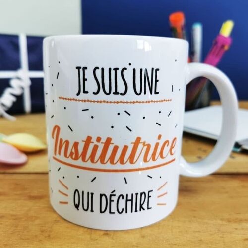 Mug "Je suis une institutrice qui déchire" - Cadeau Institutrice