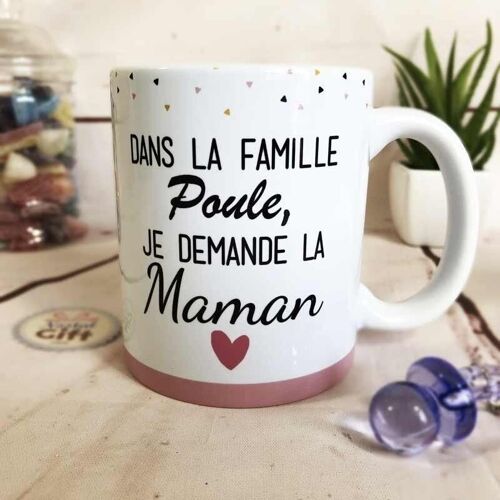 Mug "Dans la famille Poule, je demande la Maman"