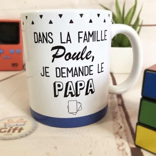 Mug "Dans la famille Poule, je demande le Papa"
