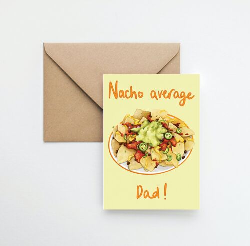 Nacho average Dad Father's Day A6 greeting card with fully recyclable packaging