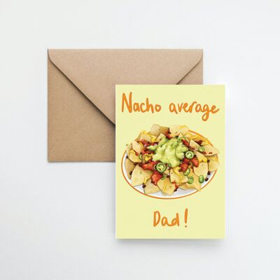 Nacho average Dad Father's Day A6 greeting card with fully recyclable packaging