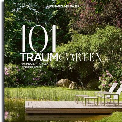 101 Dream Gardens. Inspiration for your own garden. With helpful information on concepts, plants and materials