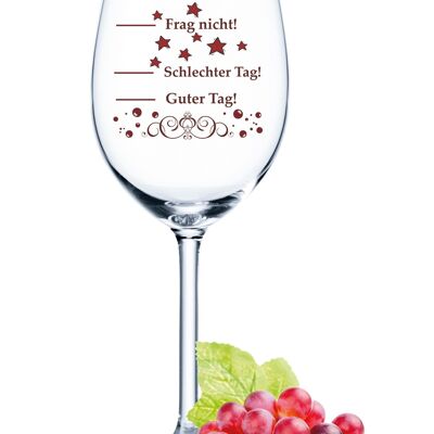 Leonardo Daily Weinglas mit UV-Druck - Schlechter Tag, Guter Tag, Frag nicht! - 460 ml - Geeignet für Rotwein und Weißwein