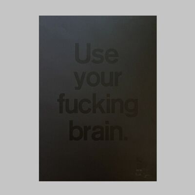 Use your fucking brain.