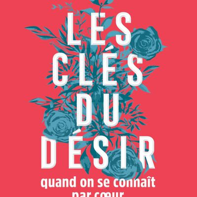 Les clés du désir quand on se connaît par coeur