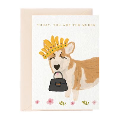 Today, You Are The Queen