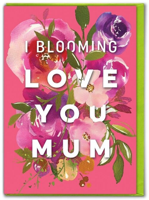 Funny Mother's Day Card - I Blooming Love You Mum