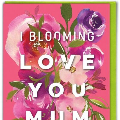 Tarjeta divertida del día de la madre - I Blooming Love You Mum