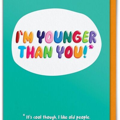 Funny Birthday Card EMBOSSED - Funny Younger Than You