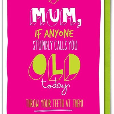 Mum Throw Your Teeth Funny Mum Birthday Card
