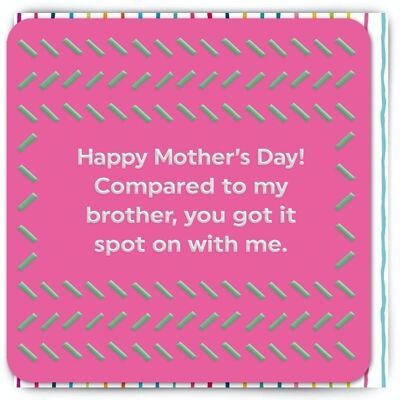 Funny Mother's Day Card - Brother Spot On With Me
