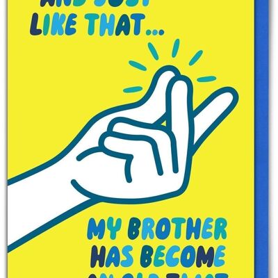 Funny Brother Card - Just Like That Old Twat