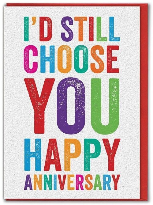 Funny Anniversary Card - I'd Still Choose You