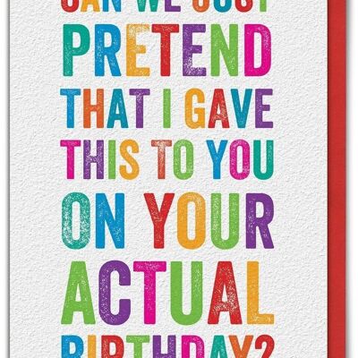 Funny Belated Card - Can We Pretend