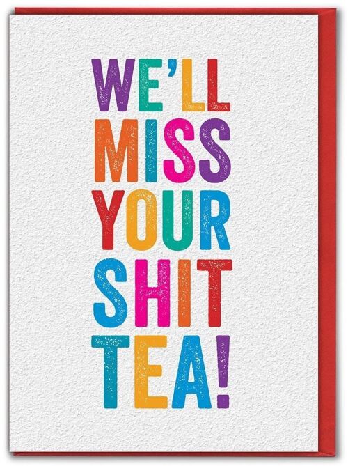 Funny Leaving Card - Won't Miss Your Shit Tea