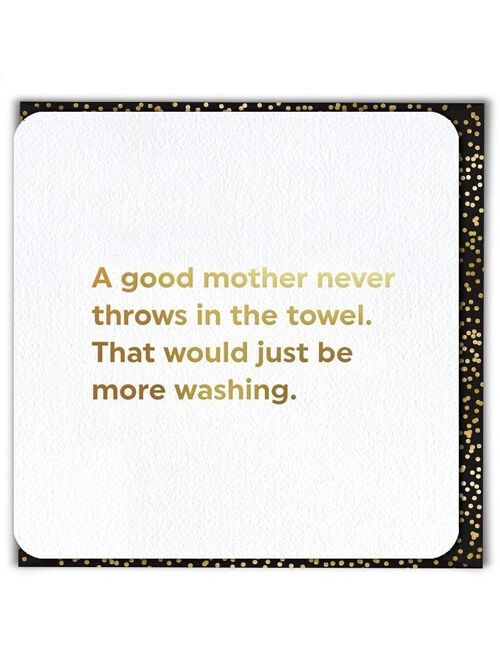 Throw In Towel MOTHERS DAY CARD