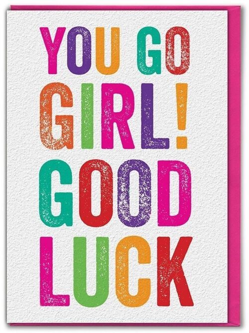 You Go Girl Good Luck Card
