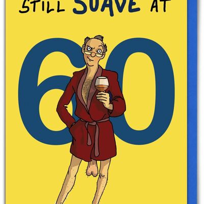 Suave à 60 ans - Carte drôle 60e anniversaire