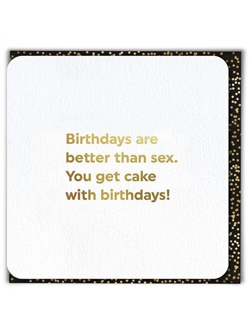 Birthdays Better Than Sex Funny Birthday Card