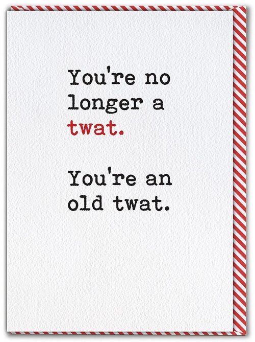 No Longer A Twat Funny Birthday Card