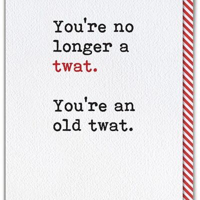 Ya no es una tarjeta de cumpleaños divertida Twat