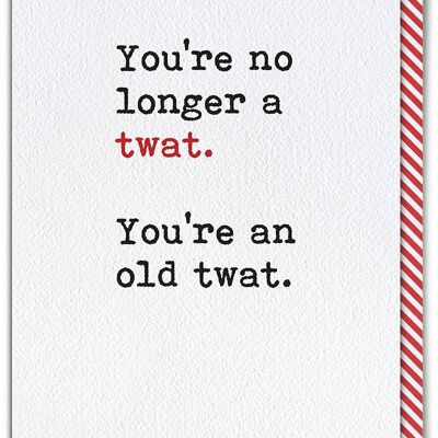 No Longer A Twat Funny Birthday Card