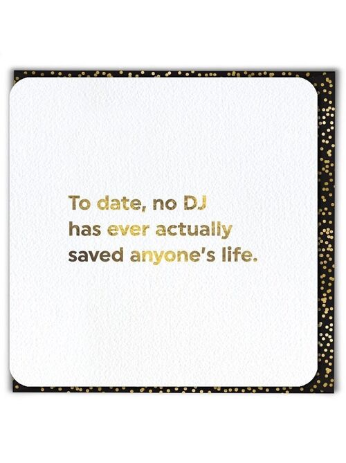 No DJ Has Saved Life Funny Birthday Card
