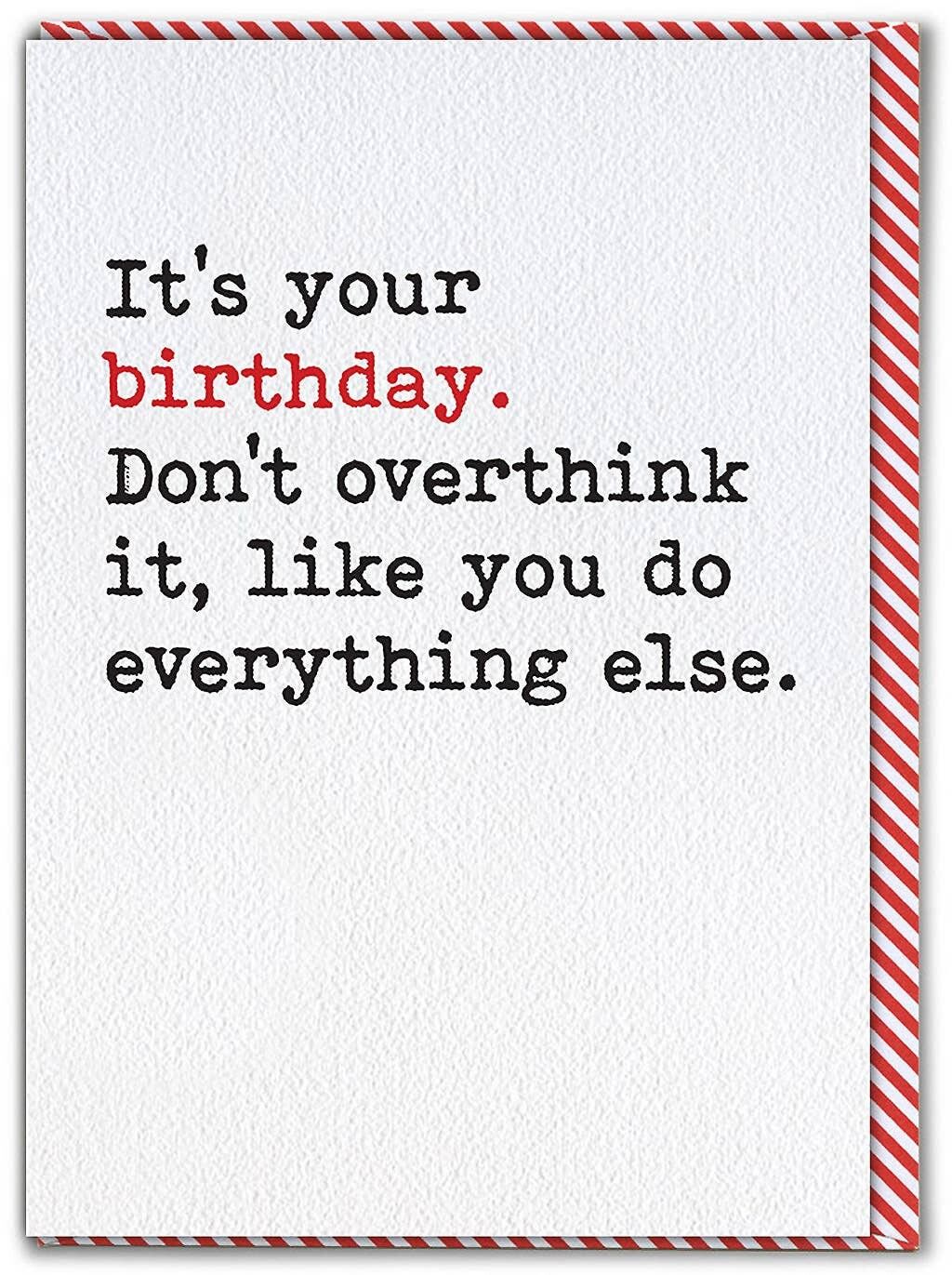 Pensa troppo a un biglietto di compleanno divertente