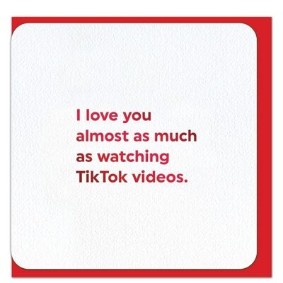 Almost As Much As TikTok - VALENTINES CARD